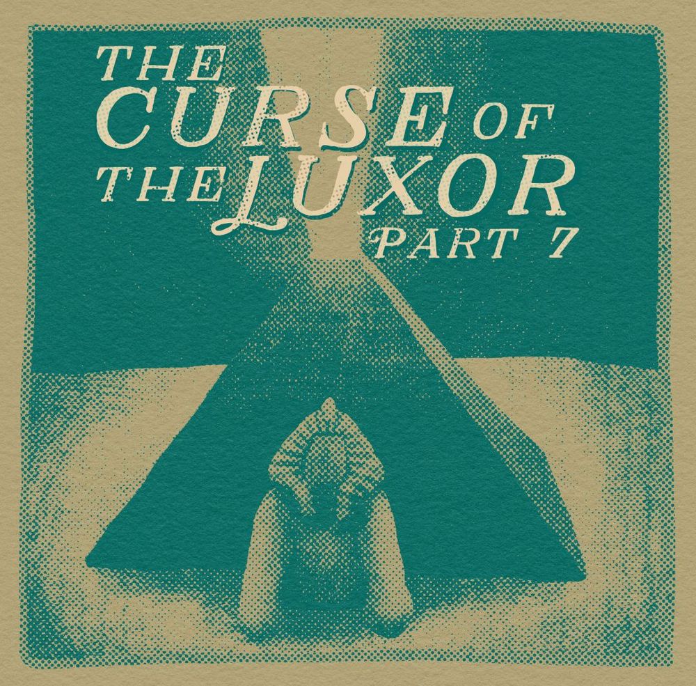 The Curse of the Luxor Hotel (Part 7)